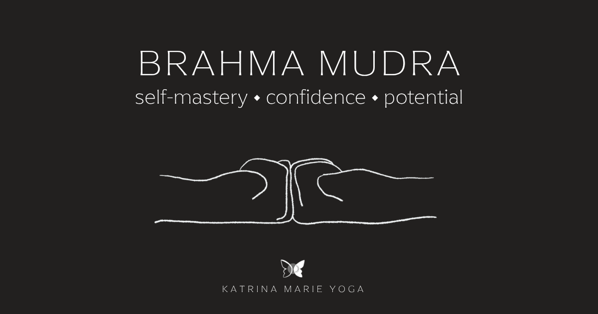 Greenish black background with a white hand drawn sketch of Brahma Mudra, white text reading BRAHMA MUDRA with the keywords self-mastery, confidence, and potential, with the Katrina Marie Yoga logo.