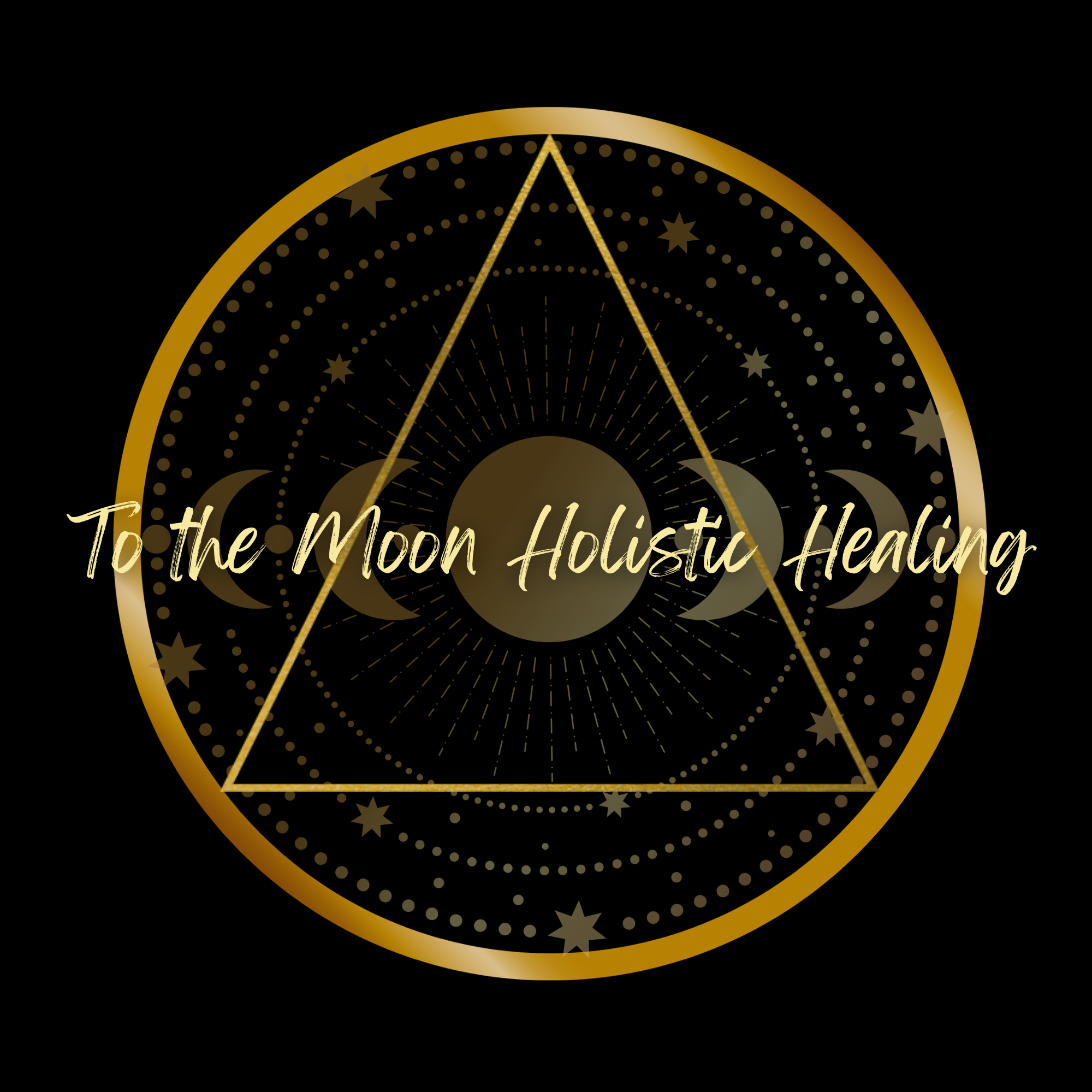 Black background with gold geometric and celestial design, featuring a central circle, an equilateral triangle, and moon phase symbols, with the text 'To the Moon Holistic Healing' in gold cursive across the middle.