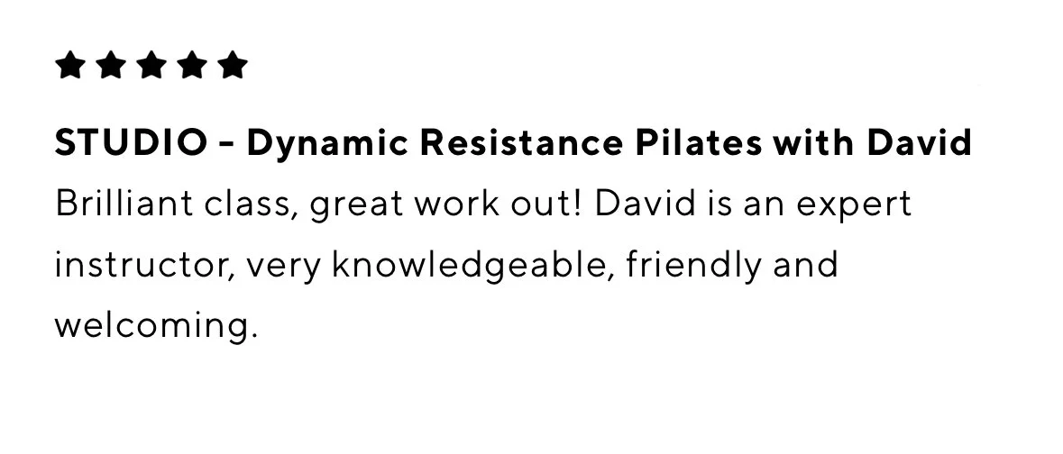 Five black stars, bold title 'STUDIO - Dynamic Resistance Pilates with David', followed by a message praising the class, instructor David, and their expertise.