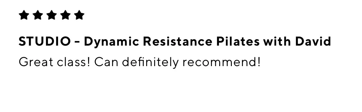 Five black stars, bold text reading "STUDIO - Dynamic Resistance Pilates with David," and a smaller text that says "Great class! Can definitely recommend!"