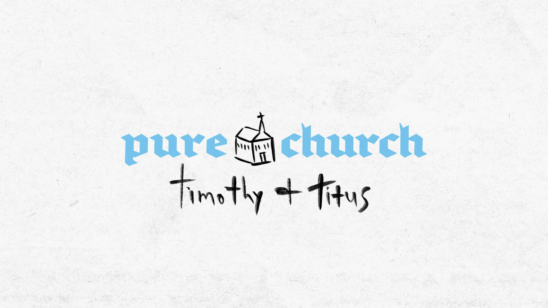 Pure Church: Timothy &amp; Titus