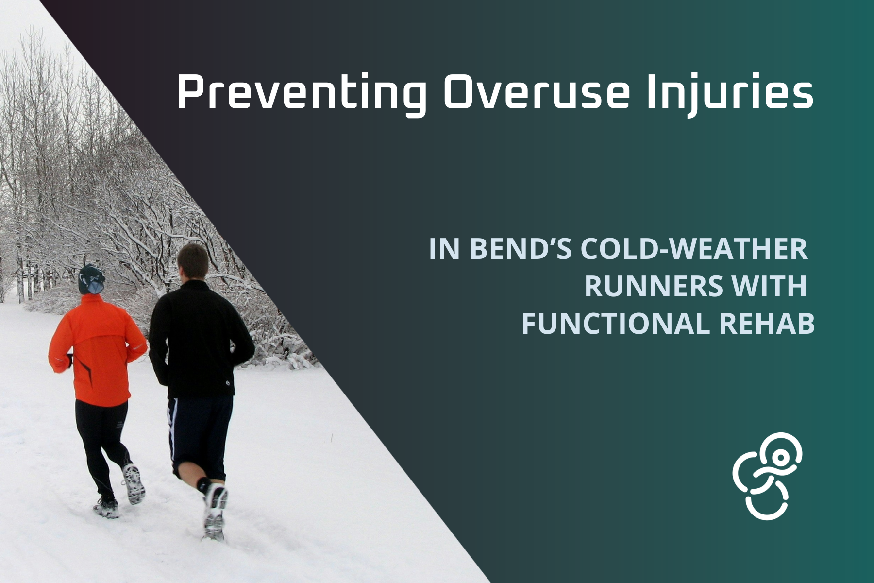 Preventing Overuse Injuries in Bend’s Cold-Weather Runners with Functional Rehab