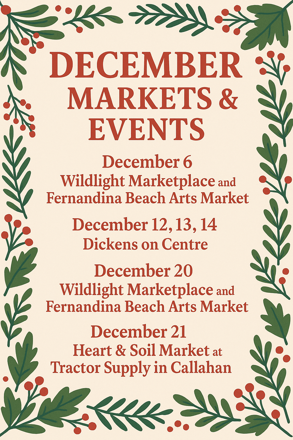 Festive December events graphic with a cream background and a border of green leaves and red berries. The text lists upcoming markets: December 6 at Wildlight Marketplace and Fernandina Beach Arts Market; December 12–14 at Dickens on Centre; December
