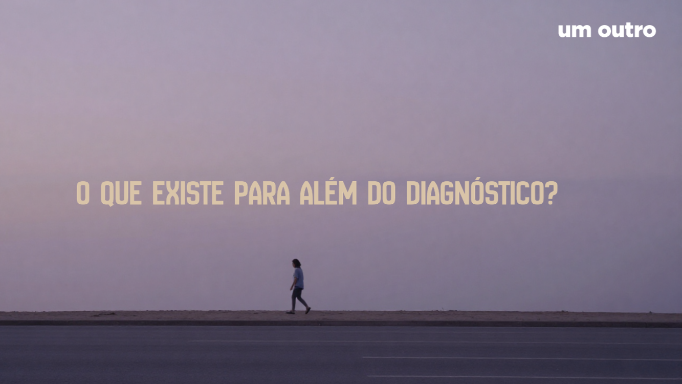O que existe para além dos diagnósticos?