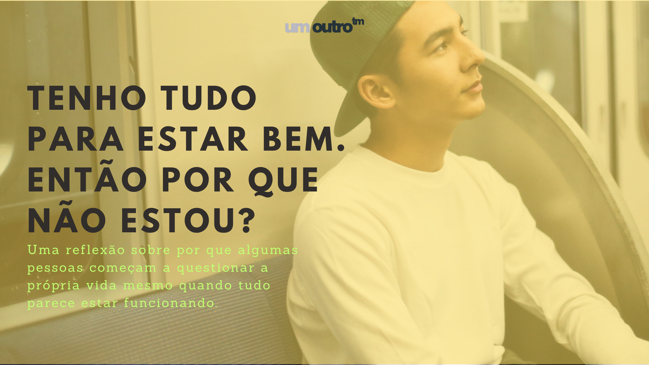 Tenho tudo para estar bem. Então por que não estou?