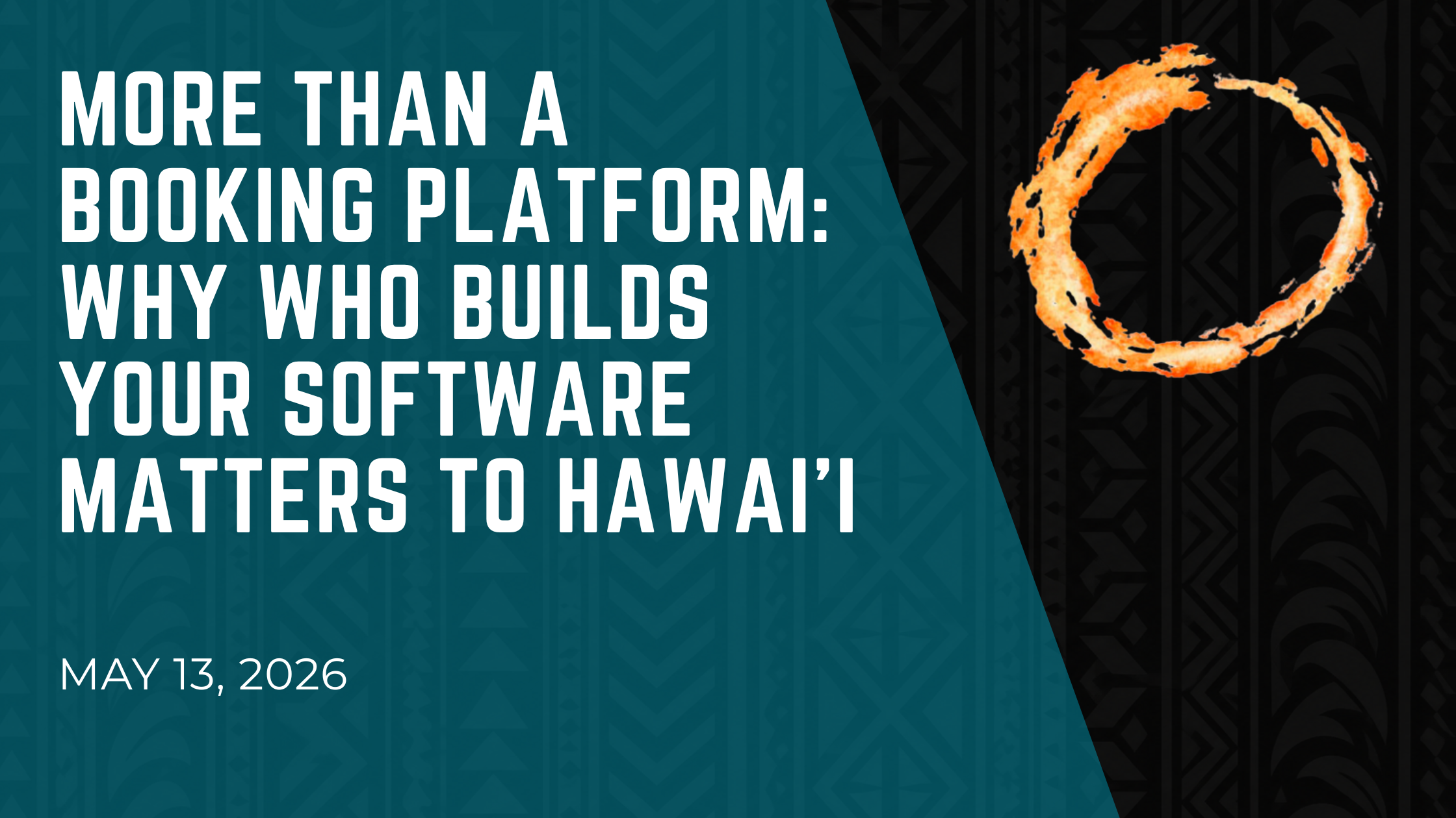 More Than a Booking platform: Why Who Builds Your Software Matters to Hawai'i