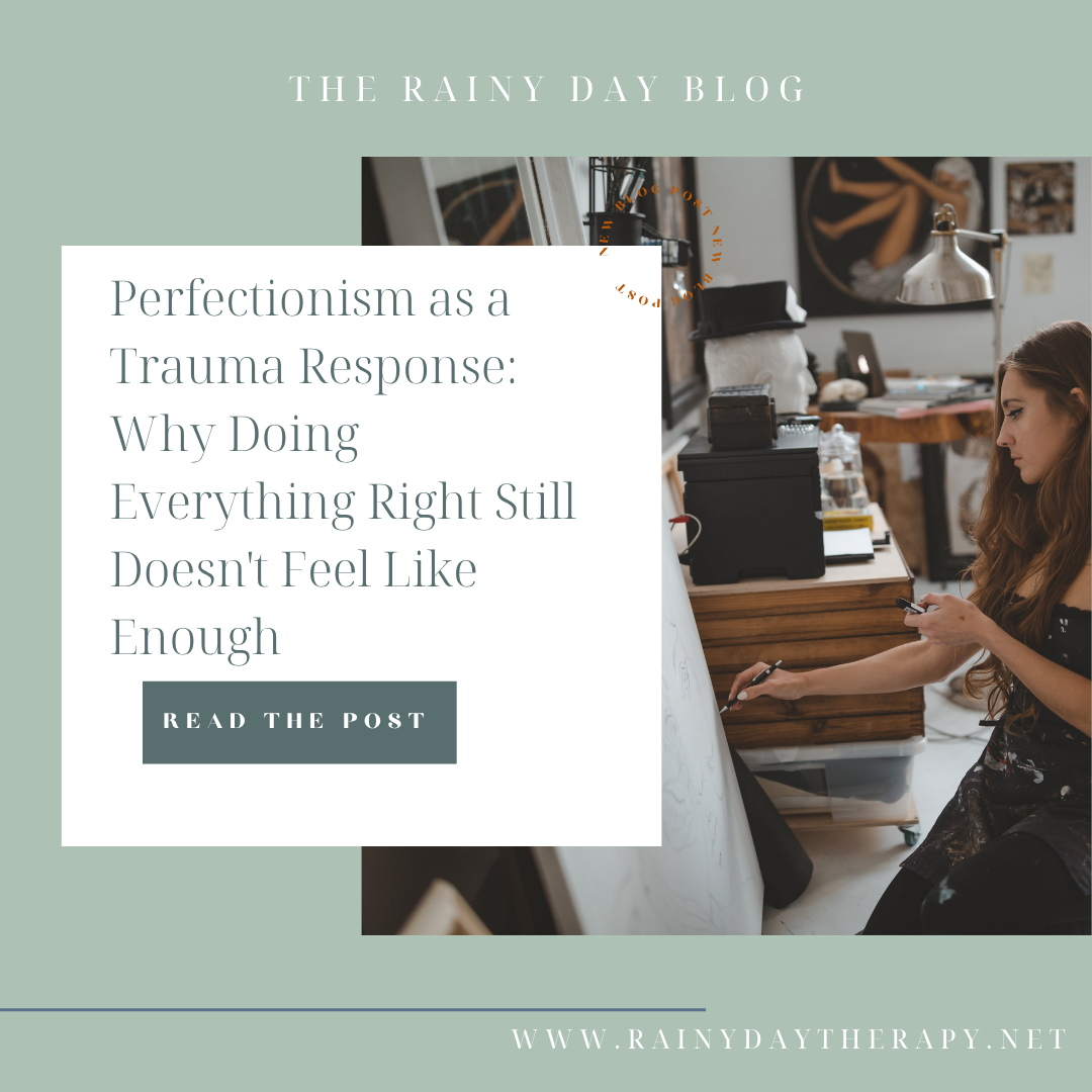 Perfectionism as a Trauma Response: Why Doing Everything Right Still Doesn't Feel Like Enough
