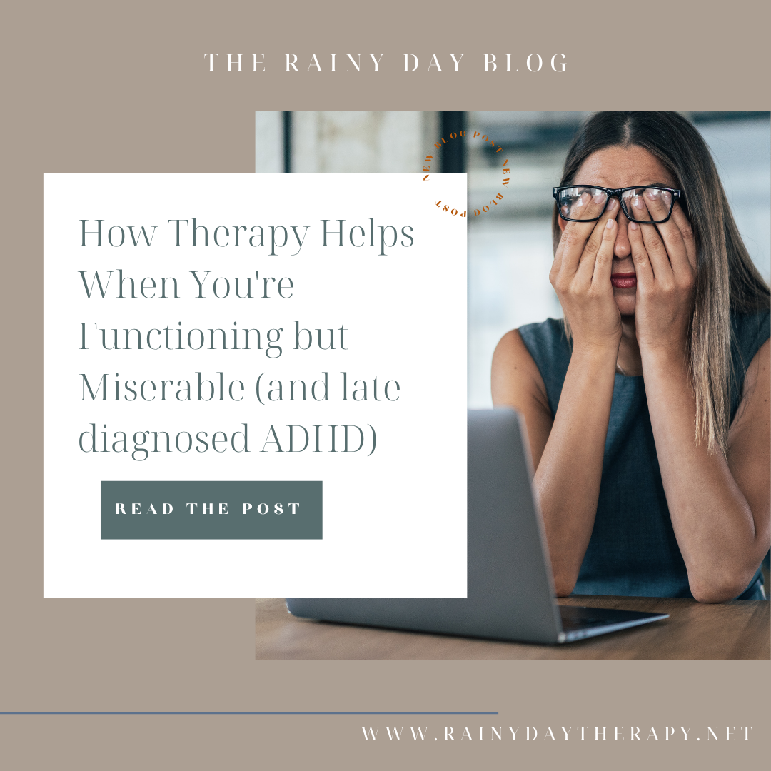 How Therapy Helps When You're Functioning but Miserable (and late diagnosed ADHD)