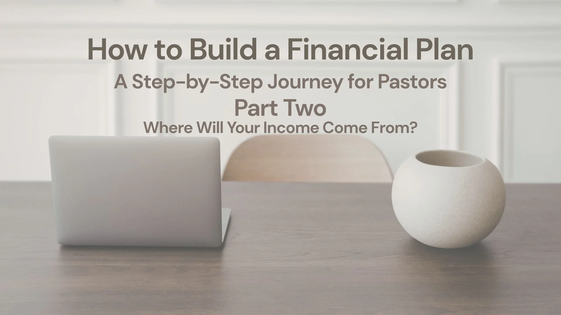 Where Will Your Retirement Income Actually Come From? A Pastor’s Guide to the Pieces That Matter Most