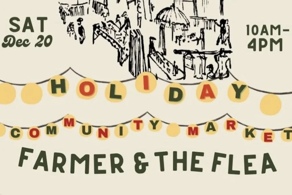 Farmer & The Flea Holiday Community Market