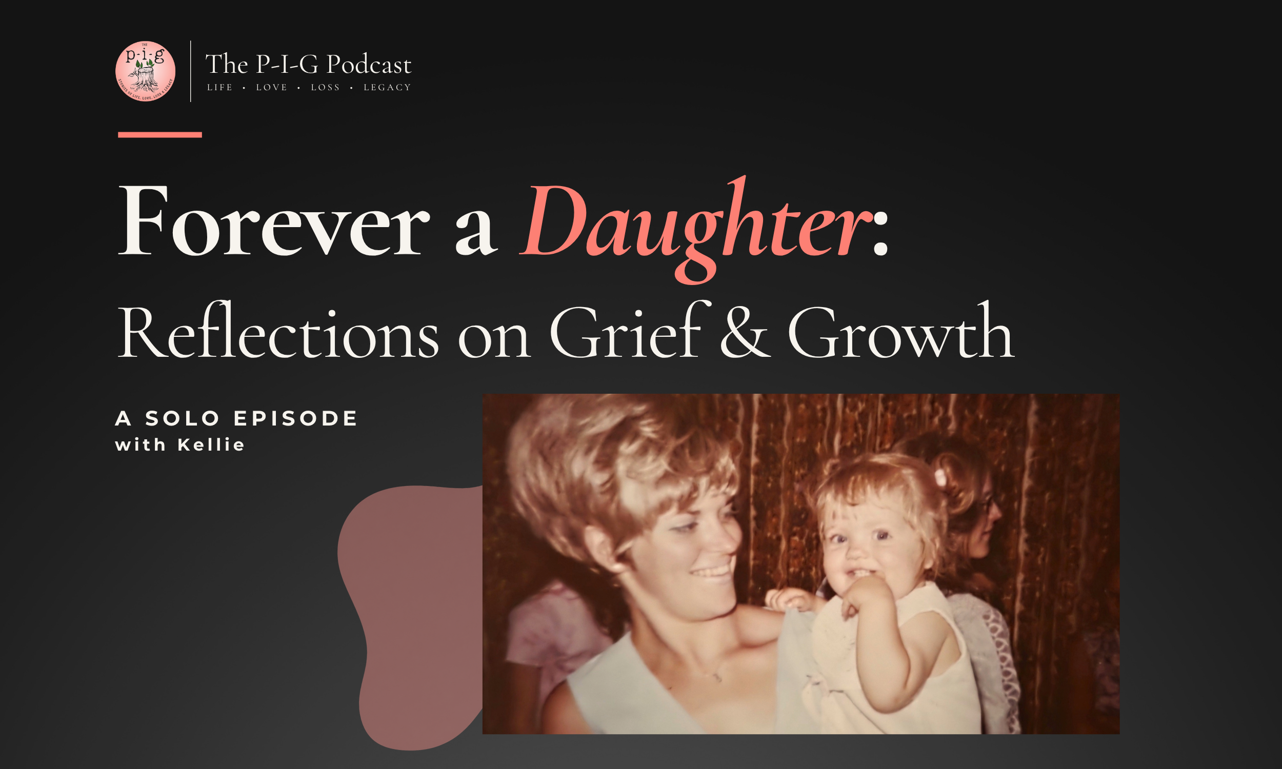 Forever a Daughter: Reflections on Grief &amp; Growth