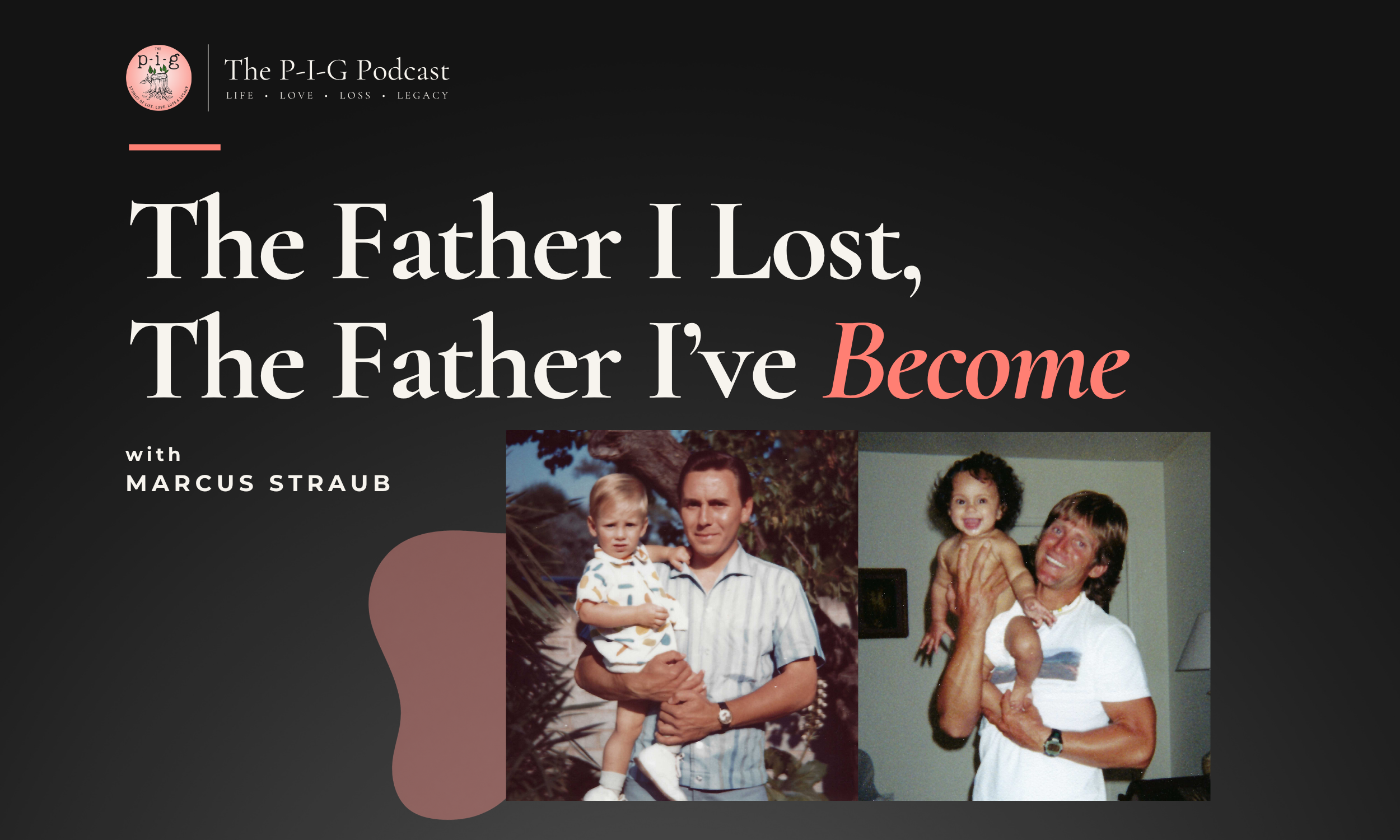 The Father I Lost, The Father I’ve Become