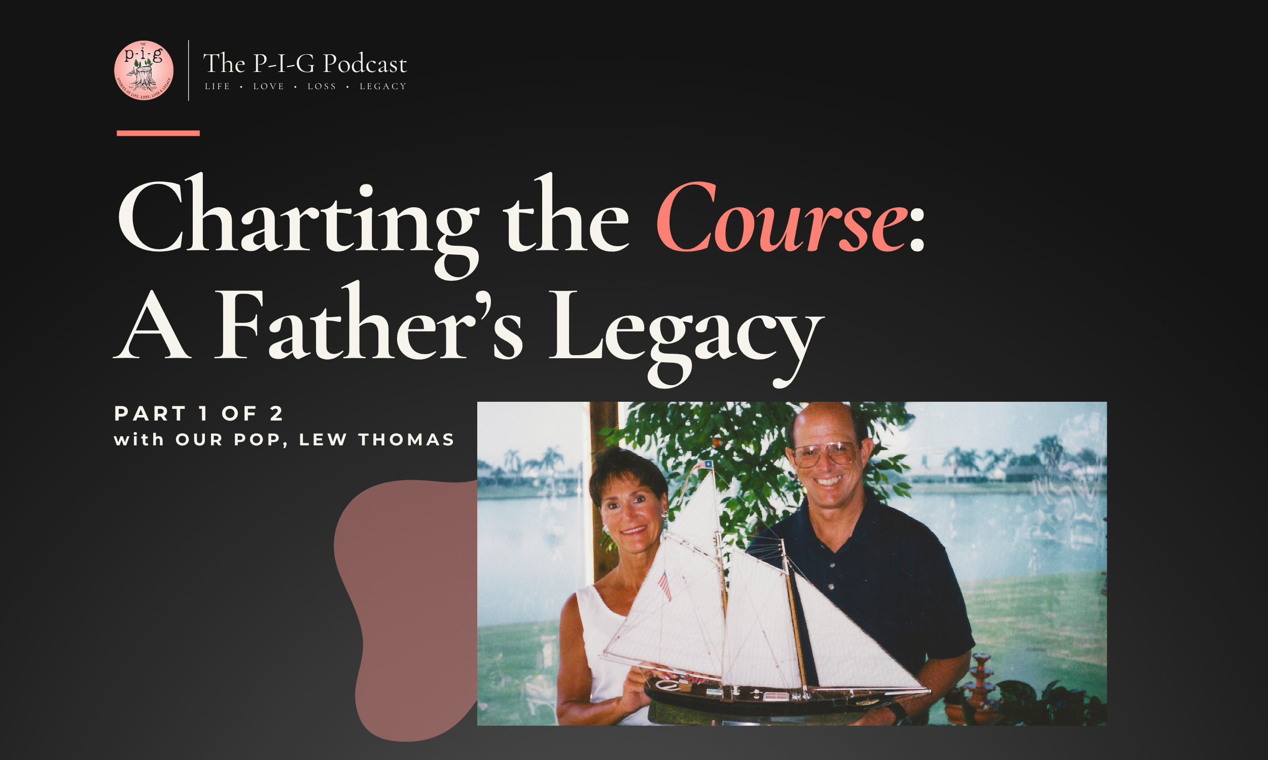 Charting the Course: A Father’s Legacy of Loss, Love &amp; Living Well 
