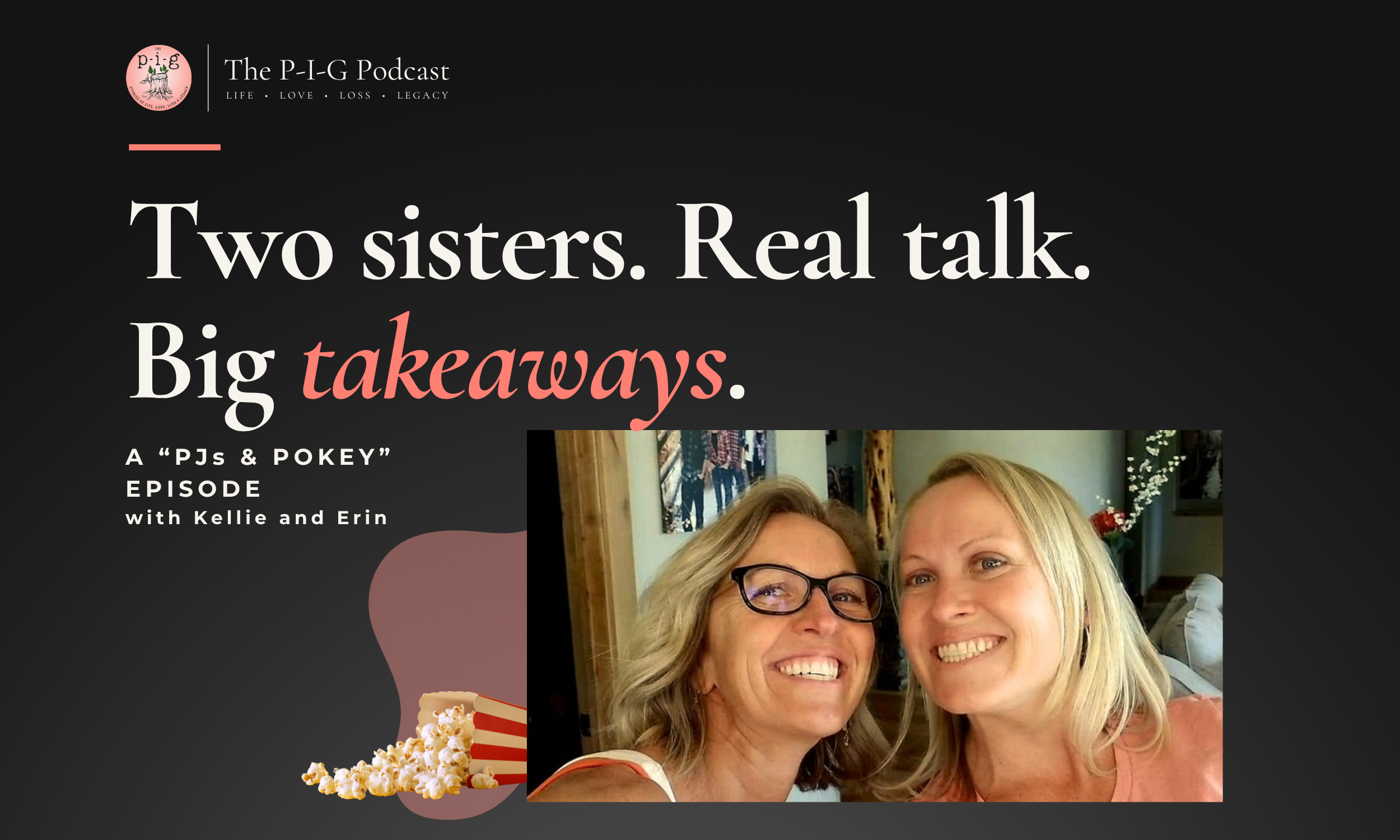 Two Sisters. Real Talk. Big Takeaways.