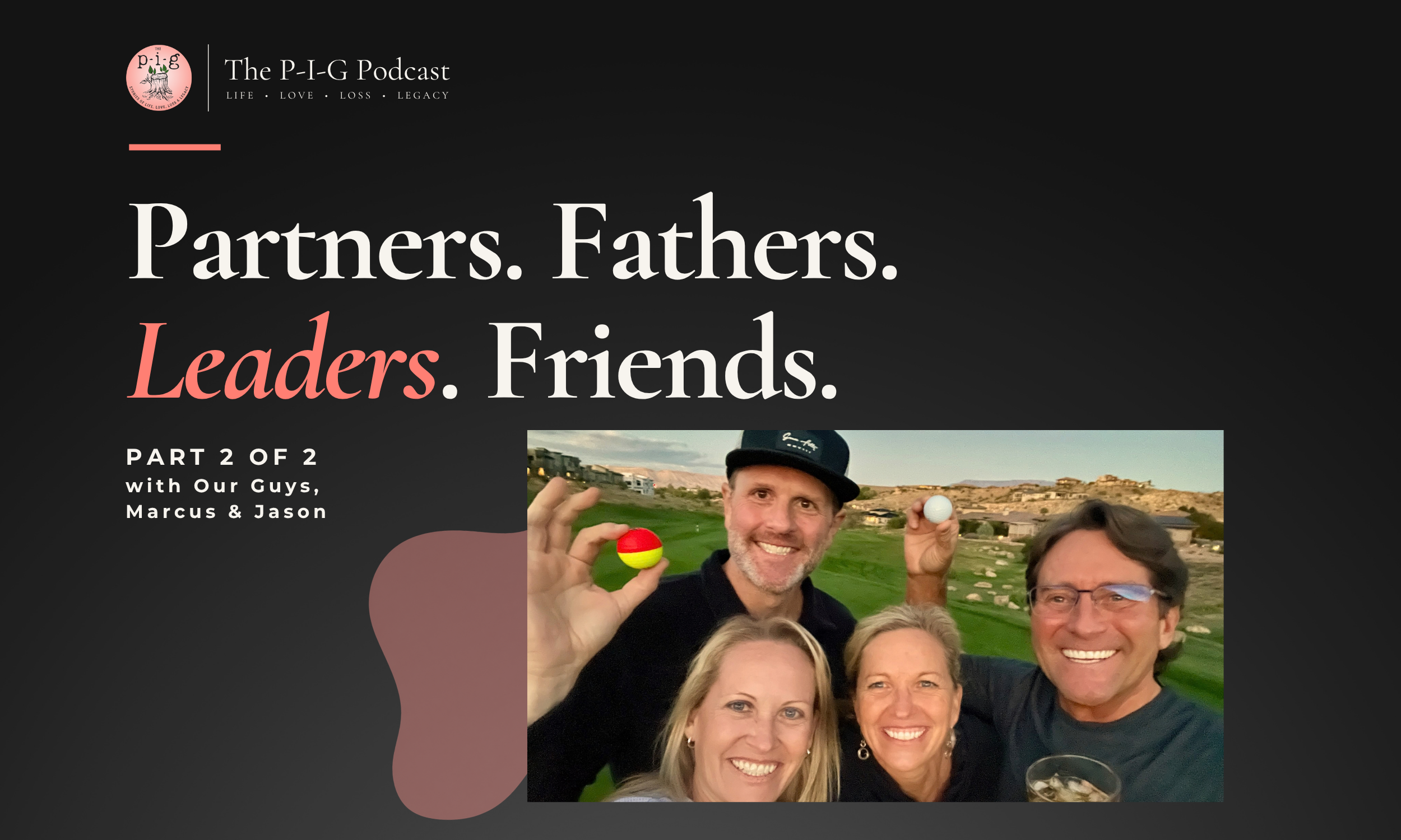 Partners. Fathers. Leaders. Friends. (Part 2 of 2)