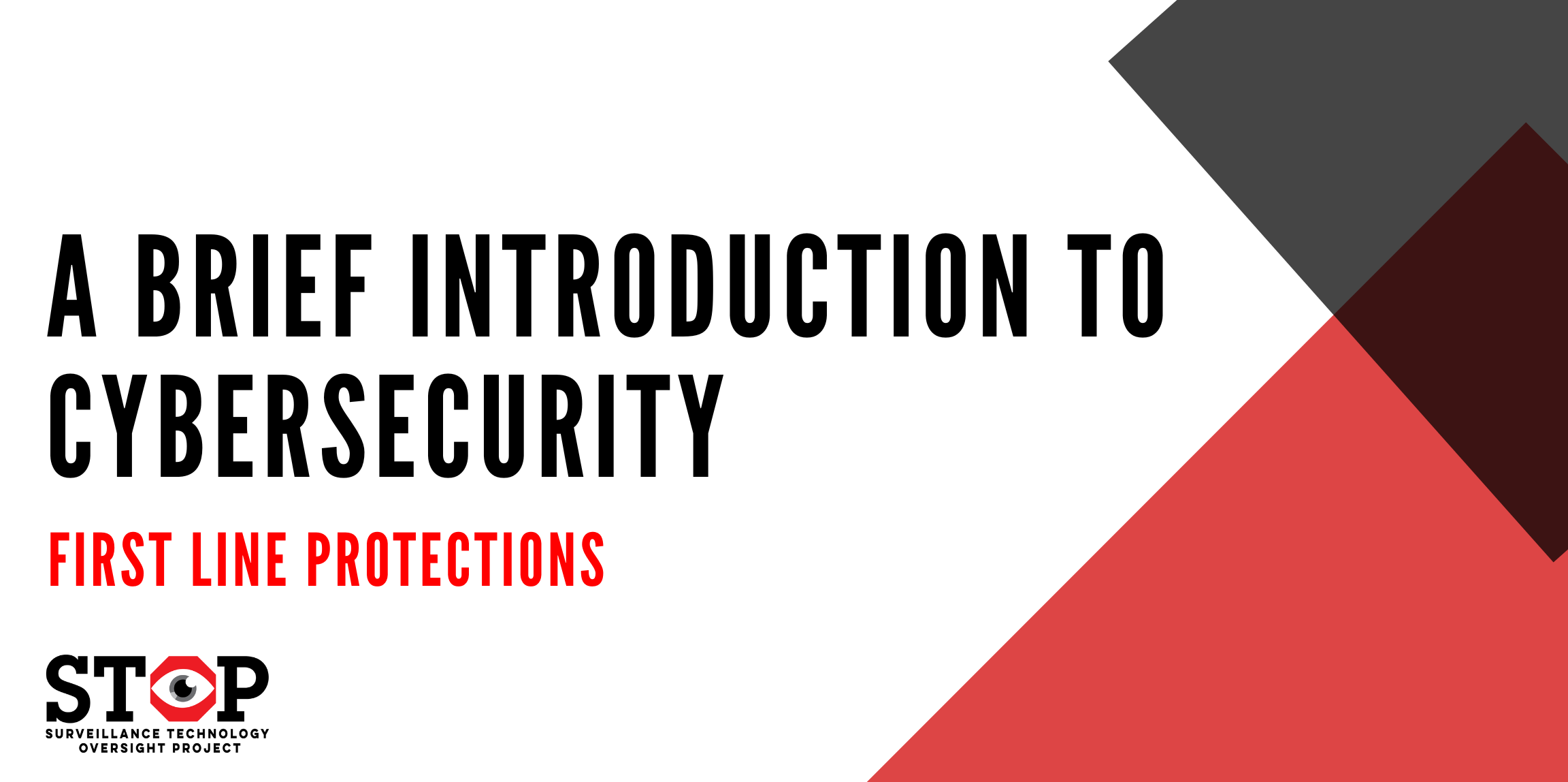 S.T.O.P. created Cybersecurity 101: First Line Protections as an introduction to essential personal digital security tools. It explains how VPNs and the Tor browser protect online activity, why strong and unique passwords matter, and how password man
