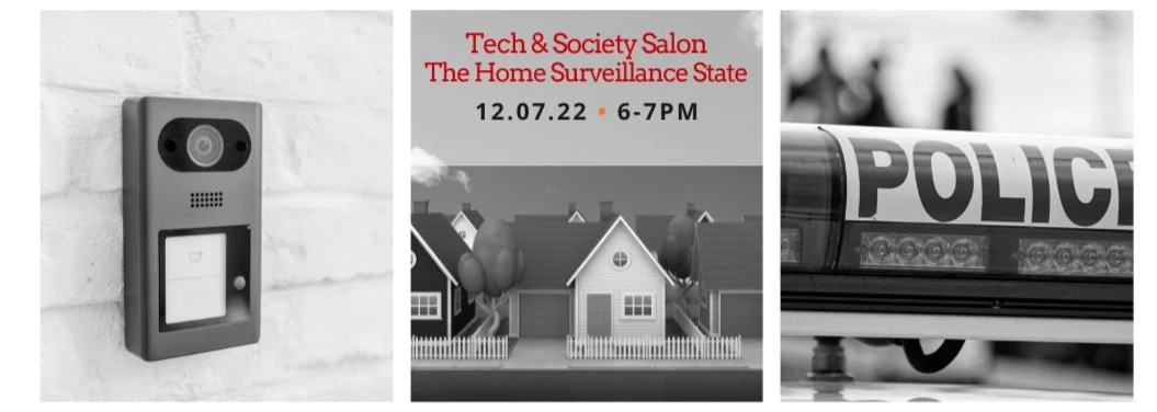 Tech &amp; Society Salon: The Home Surveillance State