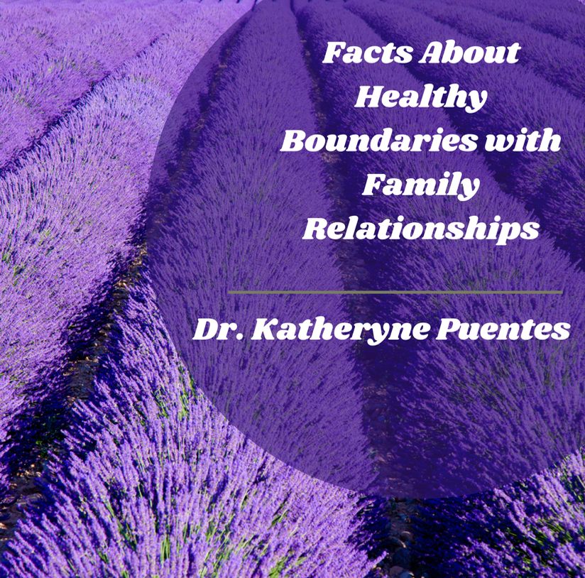 Purple lavender field with text overlay "Facts About Healthy Boundaries with Family Relationships" by Dr. Katheryne Puentes.