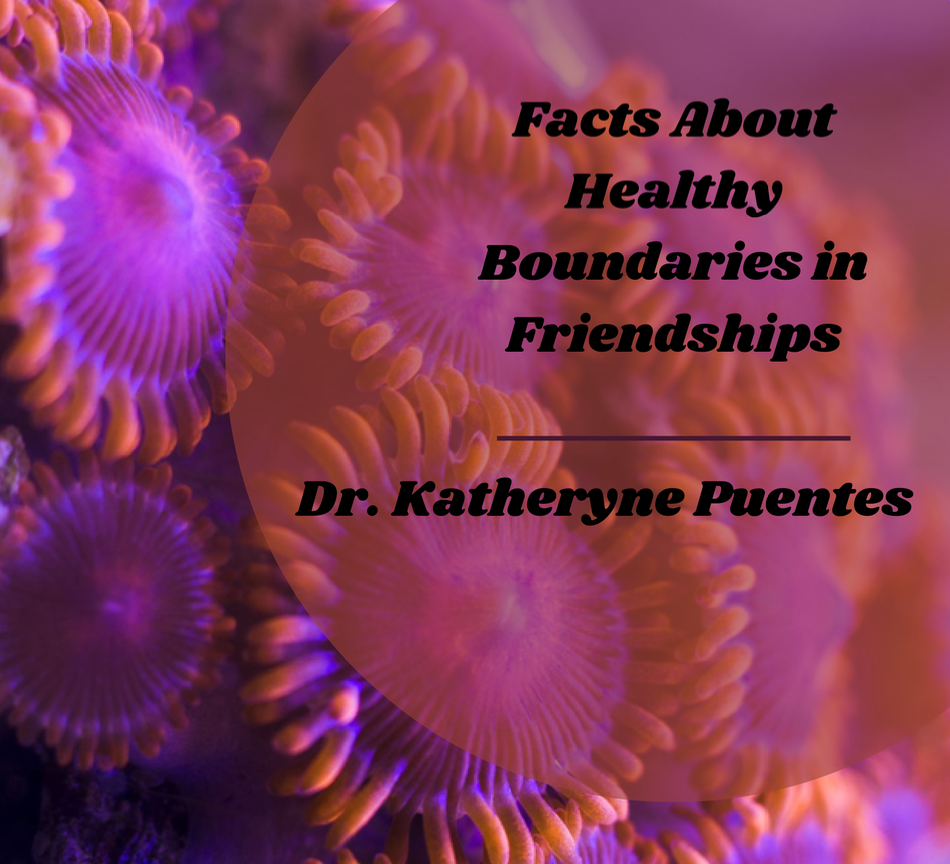 Close-up of purple and orange coral with text overlay about healthy boundaries in friendships by Dr. Katheryne Puentes.