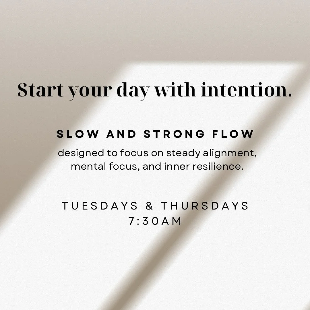 Have you tried our slow &amp; strong flow yet!? Tuesdays &amp; Thursdays at 7:30am!
