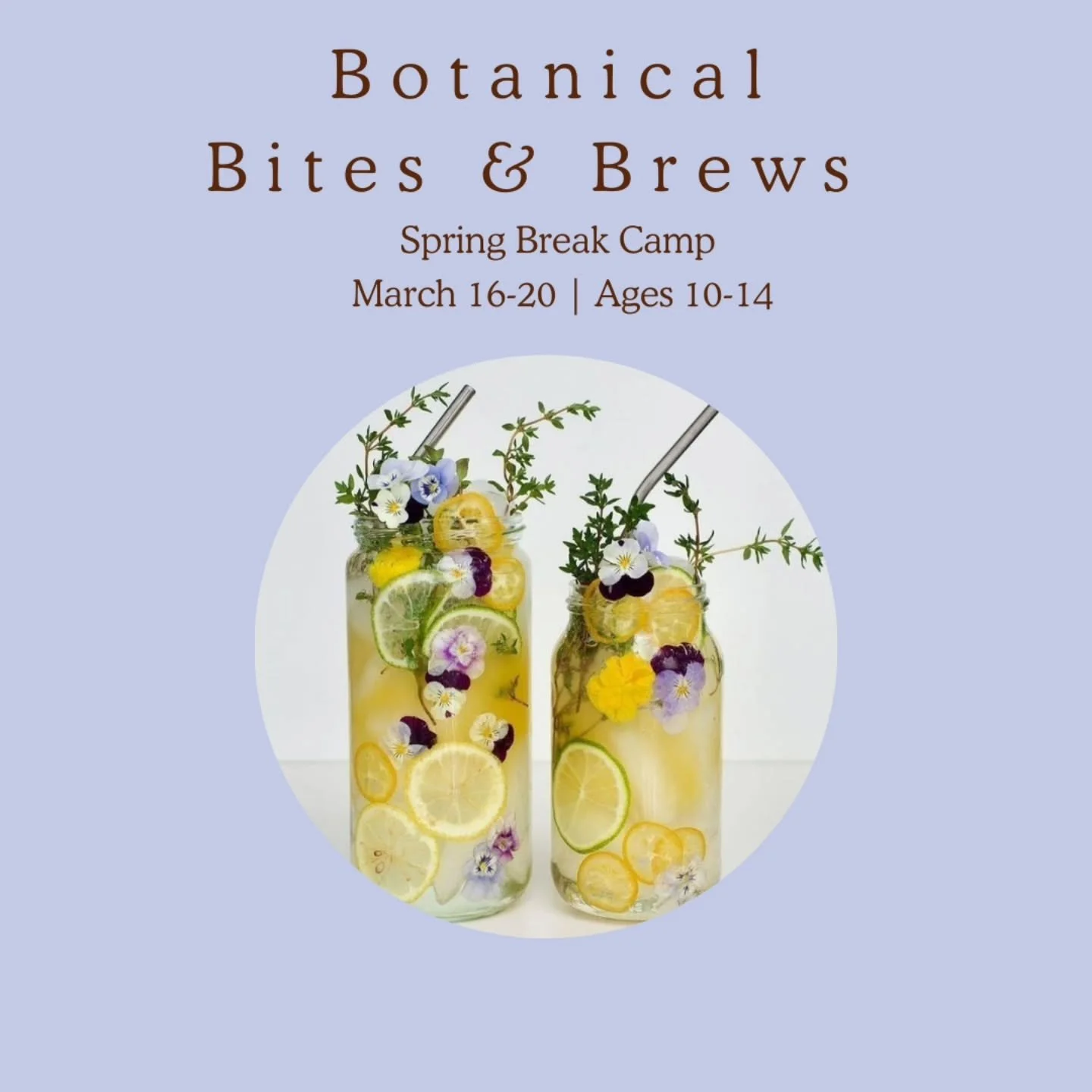 Teen Camps Are Now Open! 
🌼⚘️🥑🌿🥬🌹🏵🍋🌱☘️🍰

March 16-20 from 10am-2pm daily 

Botanical Bites &amp; Brews is designed for campers ages 10-14 who are curious about Spring flavors, scents and more! Using fresh, seasonal herbs and botanicals, camp