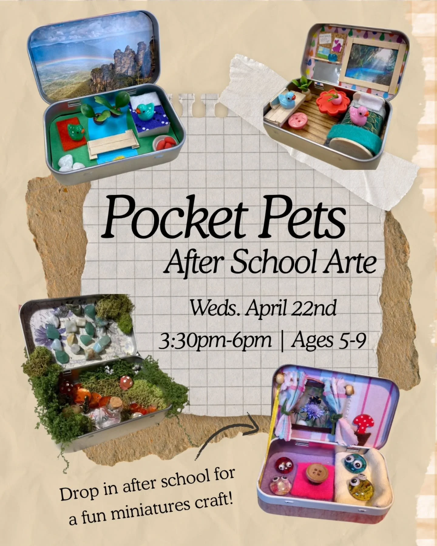 🌻Our Next After School Drop In Day Happens April 22nd! 

🕐 3:30pm-6pm
Ages 5-9
$38 per child 

Come and create a take home pocket pet! Crafters will learn how to scale down to create miniatures in mint tin boxes. 

Register online!