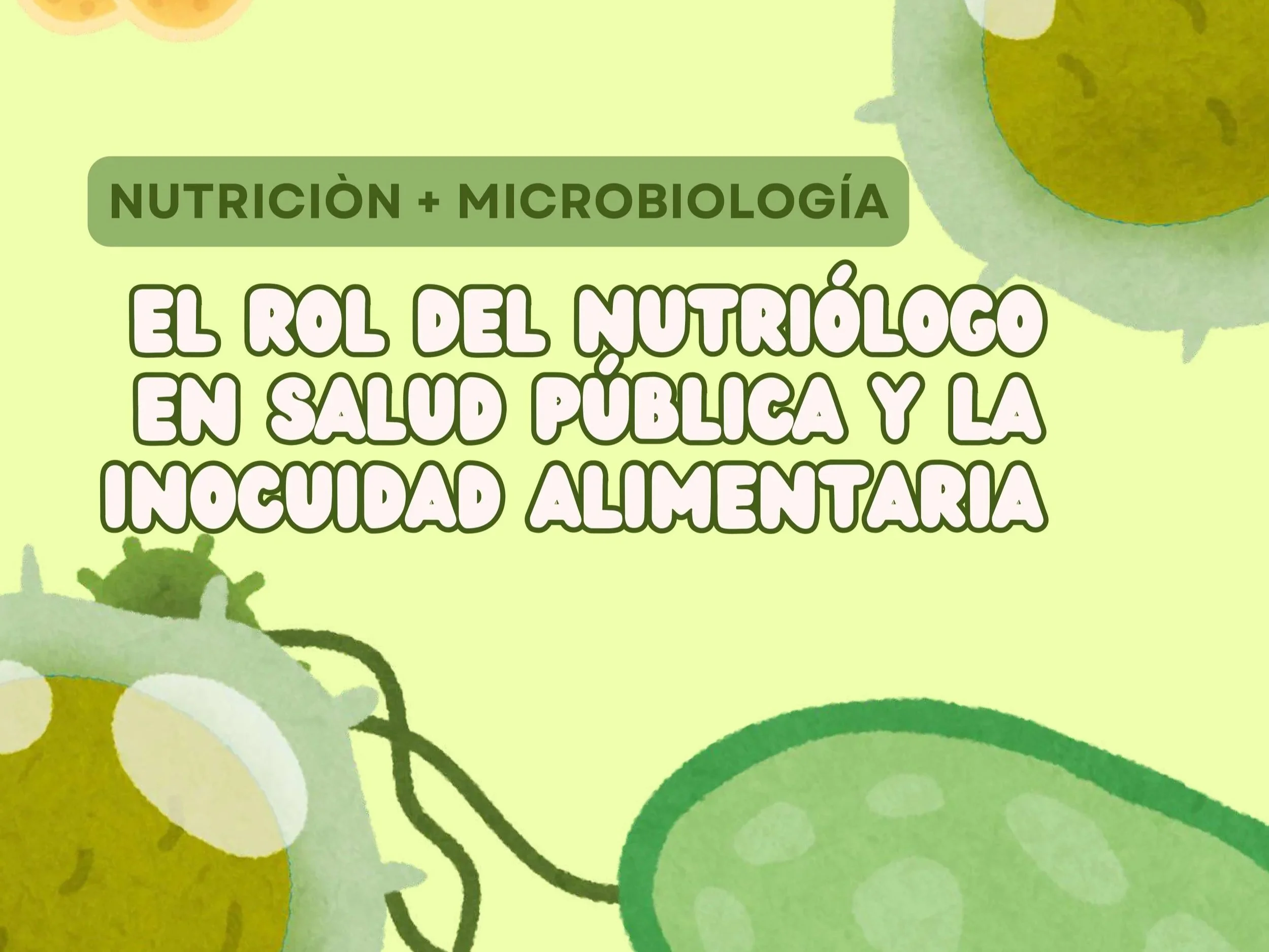El rol del Nutriólogo en la salud pública y la inocuidad alimentaria