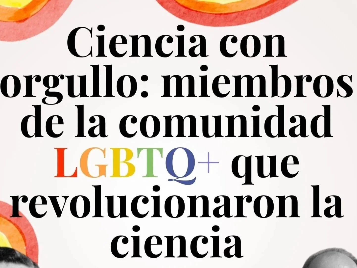 Ciencia con orgullo: miembros de la comunidad LGBTQ+ que revolucionaron la ciencia
