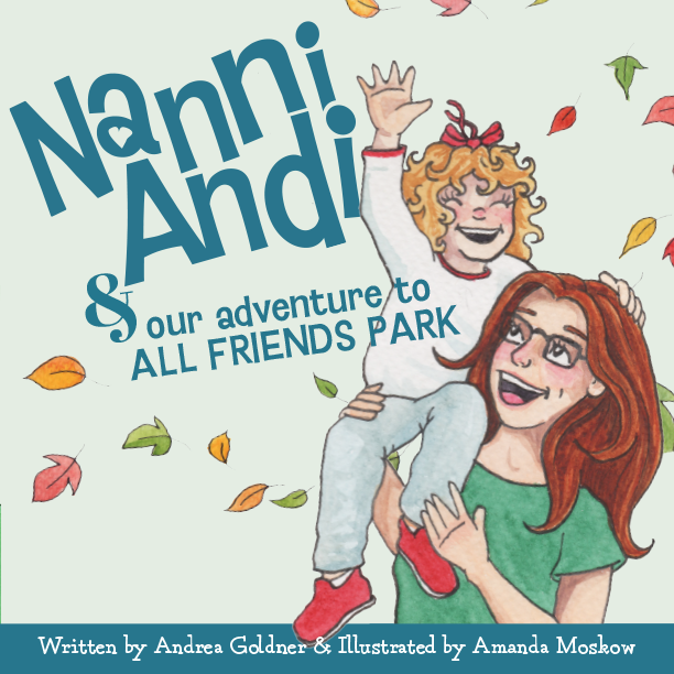 Illustrated cover of the book "Nanni and Andi's Adventure to All Friends Park," showing a smiling woman with glasses and a child with curly hair, surrounded by autumn leaves. Text includes author Andrea Goldner and illustrator Amanda Moskow.