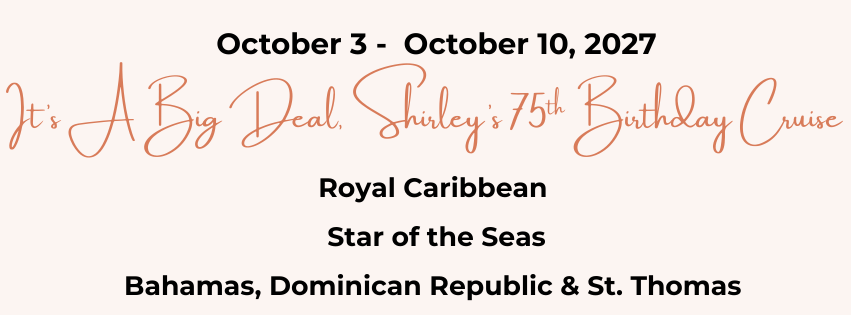 Invitation for Shirley's 75th birthday cruise, October 3-10, 2027, on Royal Caribbean's Star of the Seas, departing from Bahamas, Dominican Republic, and St. Thomas.