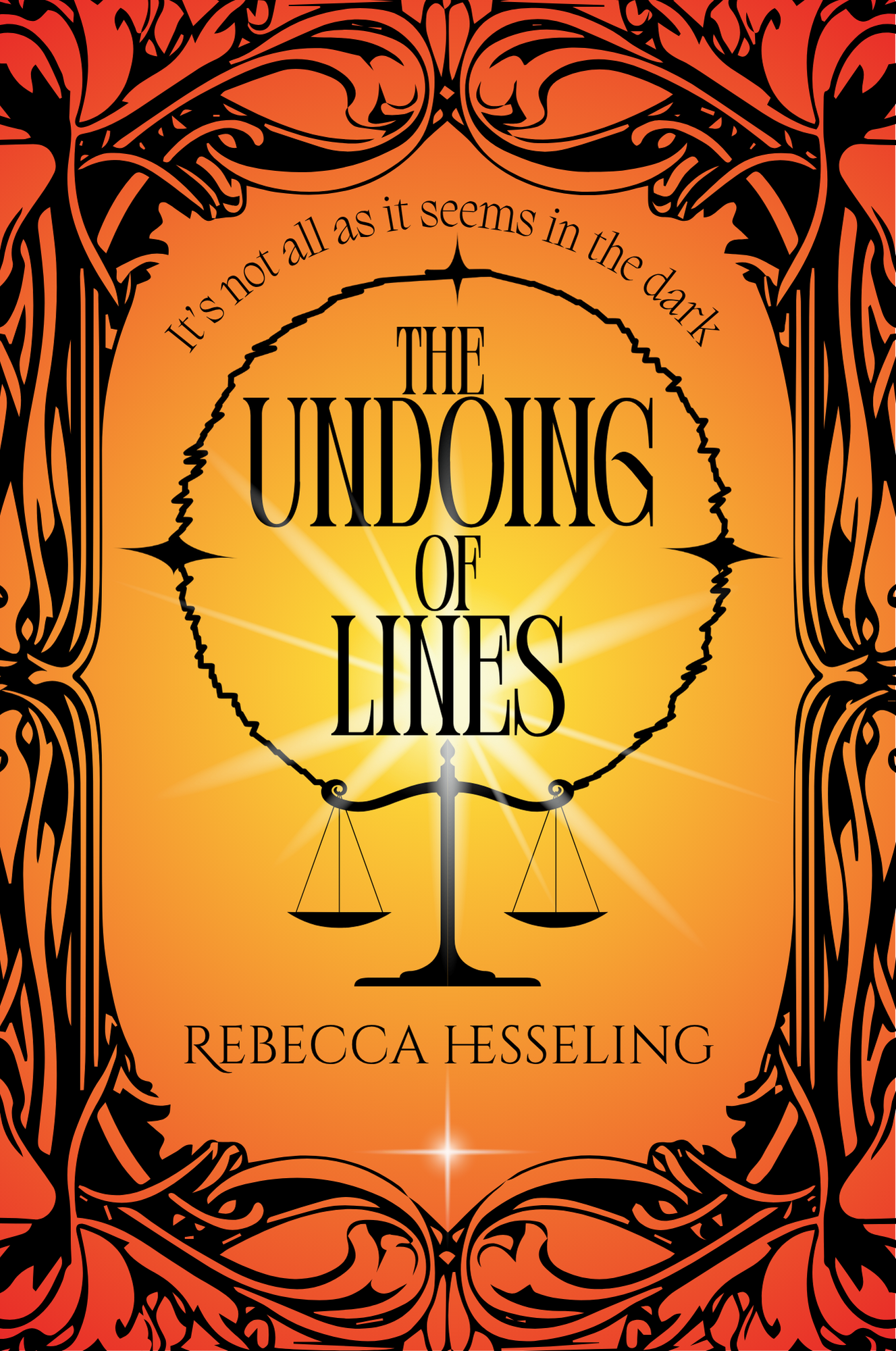 Book cover with an orange background, showcasing black ornate decorative borders. The title reads 'The Undoing of Lines' by Rebecca Hesseling, with the subtitle 'It's not all as it seems in the dark' in a curved text at the top. A silhouette of an hourglass is centered, radiating bright light.