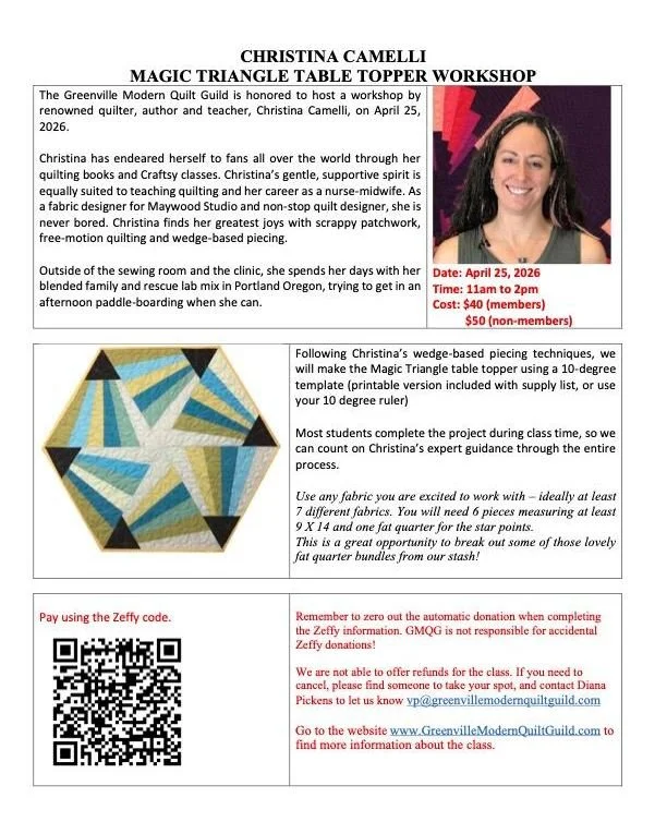 From Greenville Modern Quilt Guild.  We have openings in our zoom class and are inviting our neighbors and friends to join us.

April 25, 2026 (Saturday) 11:00 am - 2:00
Christina Cameli - Magic Triangle Table Topper

Friends and fellow guild members