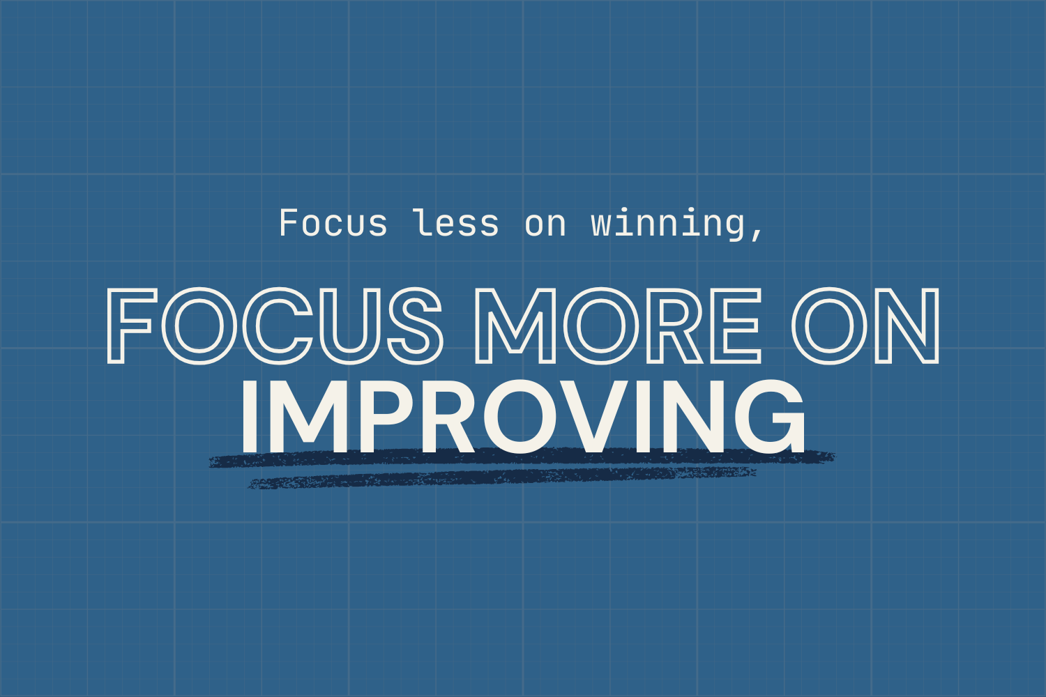 Focus Less on Winning. Focus More on Improving Your Brand.