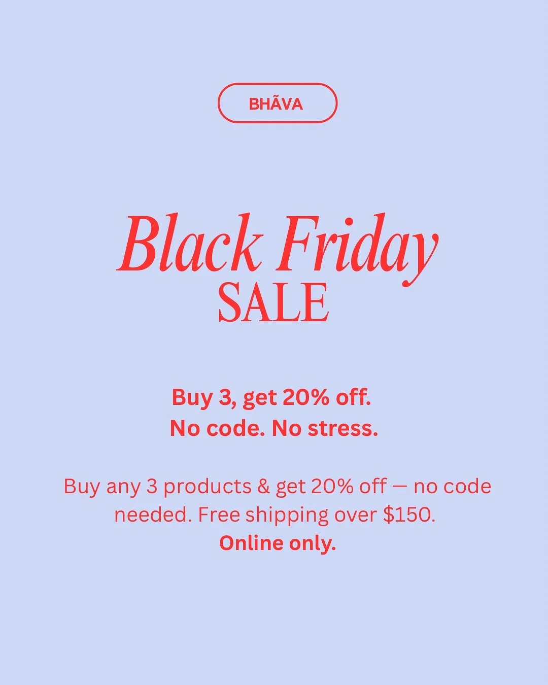 Our Black Friday retail sale is here, Bh&atilde;va fam 🤍
For a limited time: buy any 3 products and enjoy 20% off - discount automatically applied at checkout.
Click &amp; collect or shipping available.
Let the self-care stocking up begin ✨
#blackfr