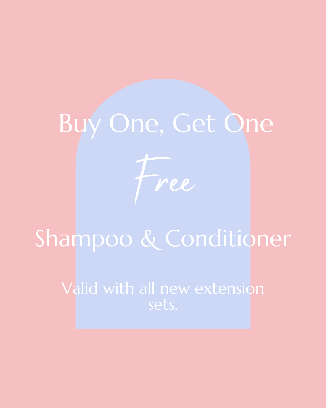 free shampoo and conditioner for all new sets of extensions