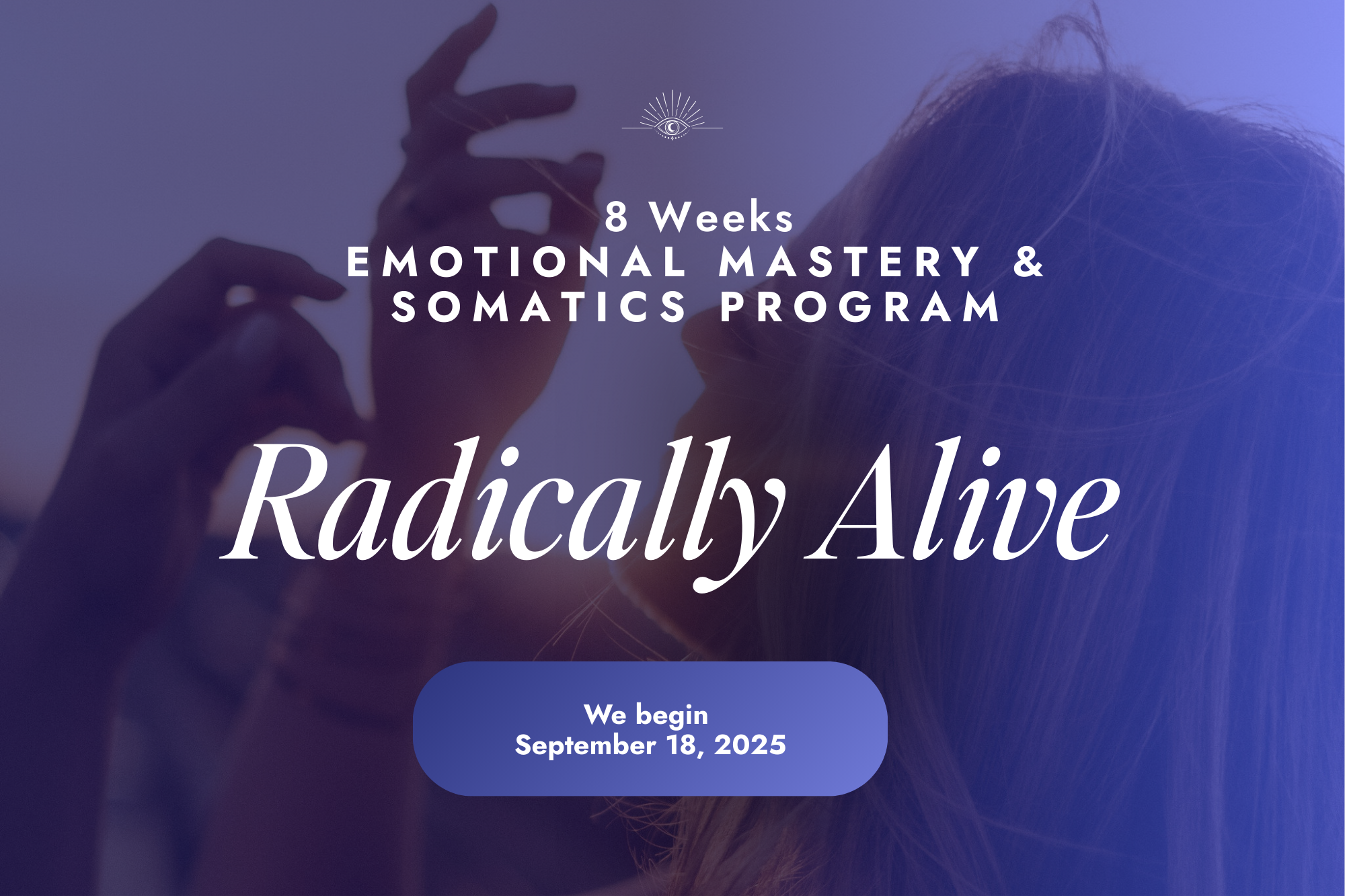 Radically Alive - 8 Week Somatic & Emotional Mastery Training