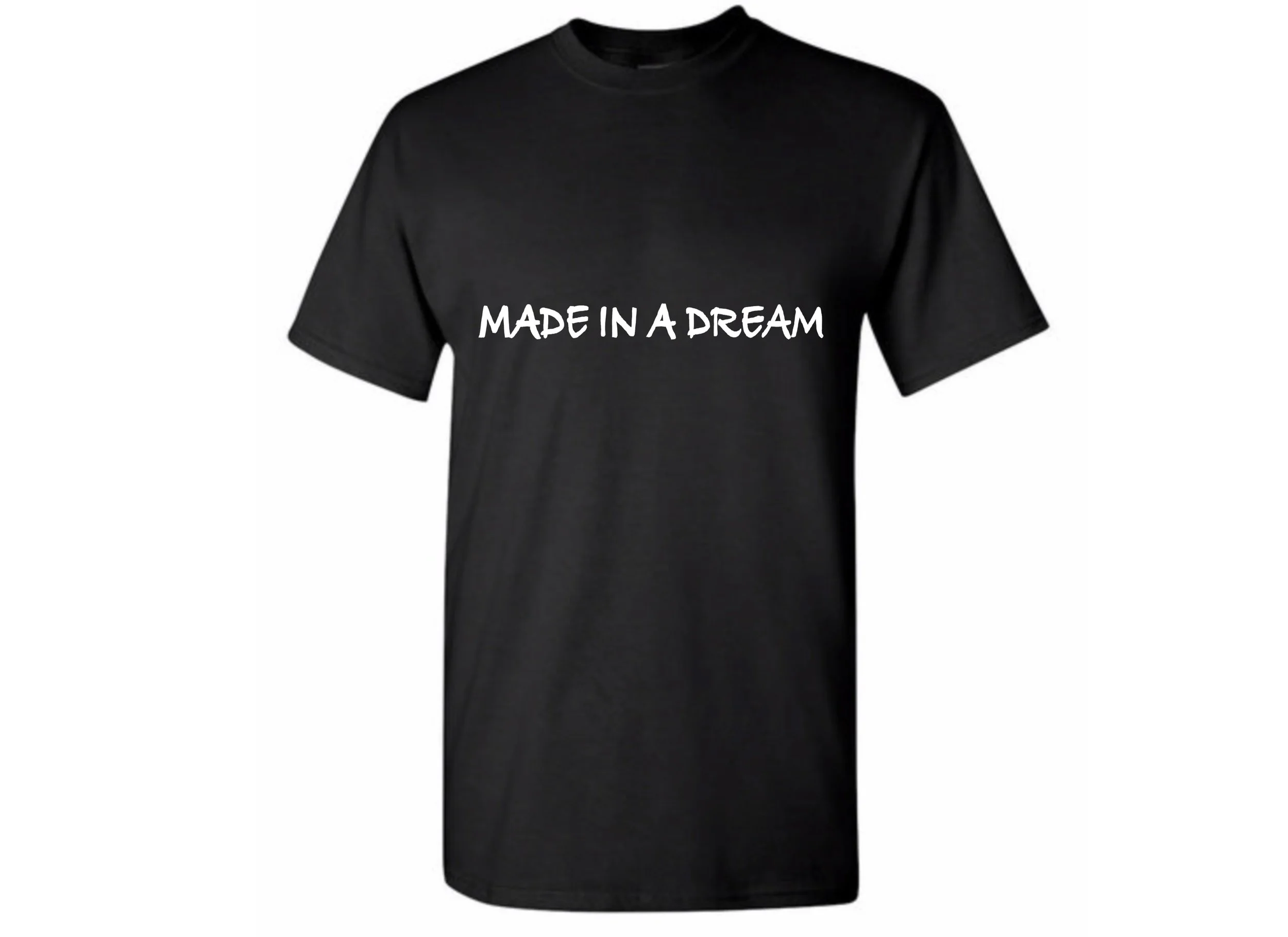 Made in a Dream- Black T-shirt