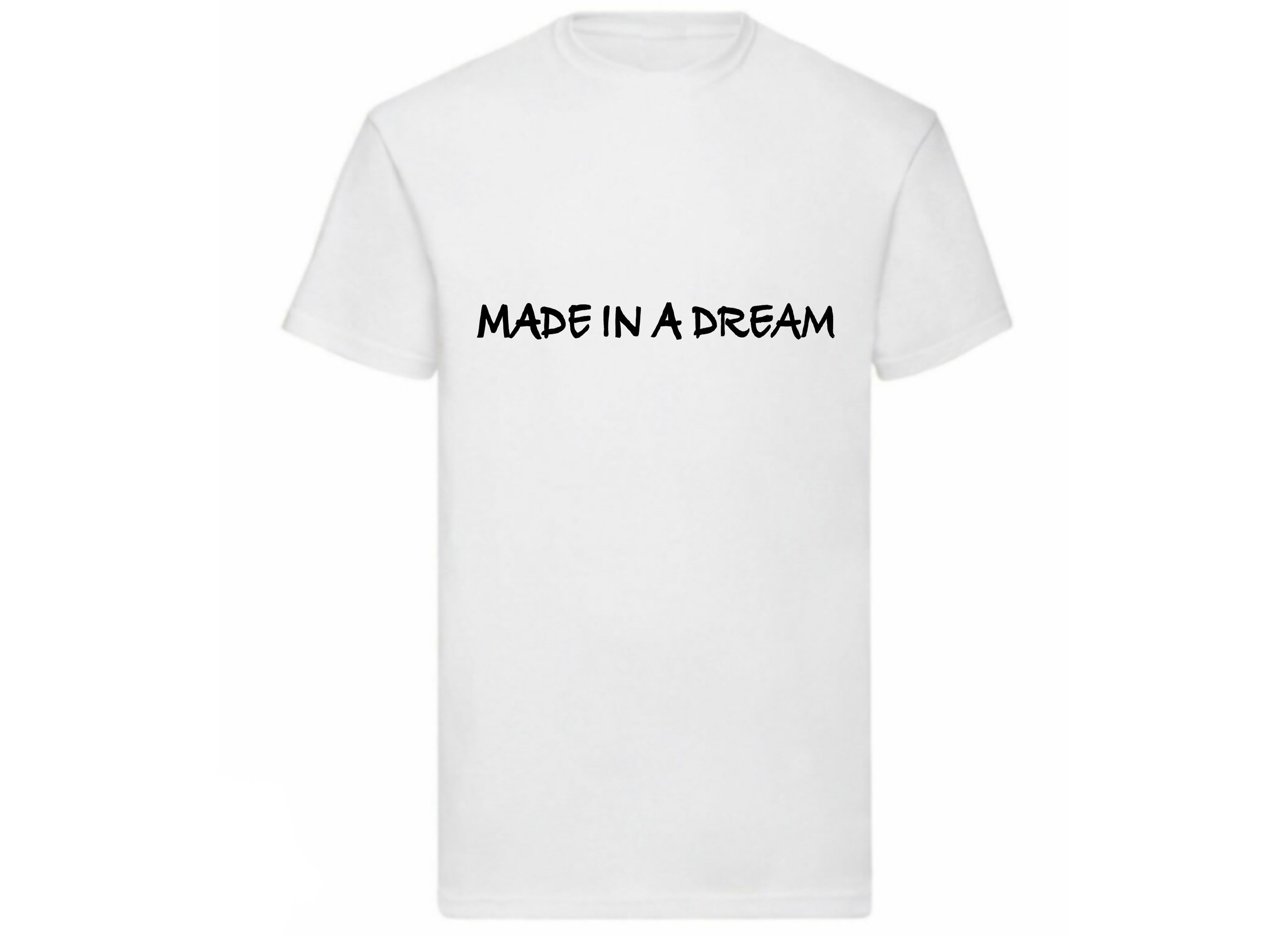 Made in a Dream- White T-Shirt