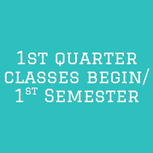 1st Quarter Classes Begin / 1st Semester