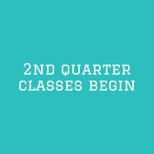2nd Quarter Classes Begin