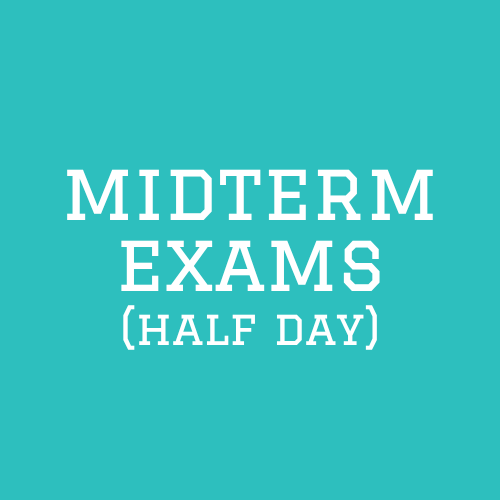 Midterm Exams (Half-day)