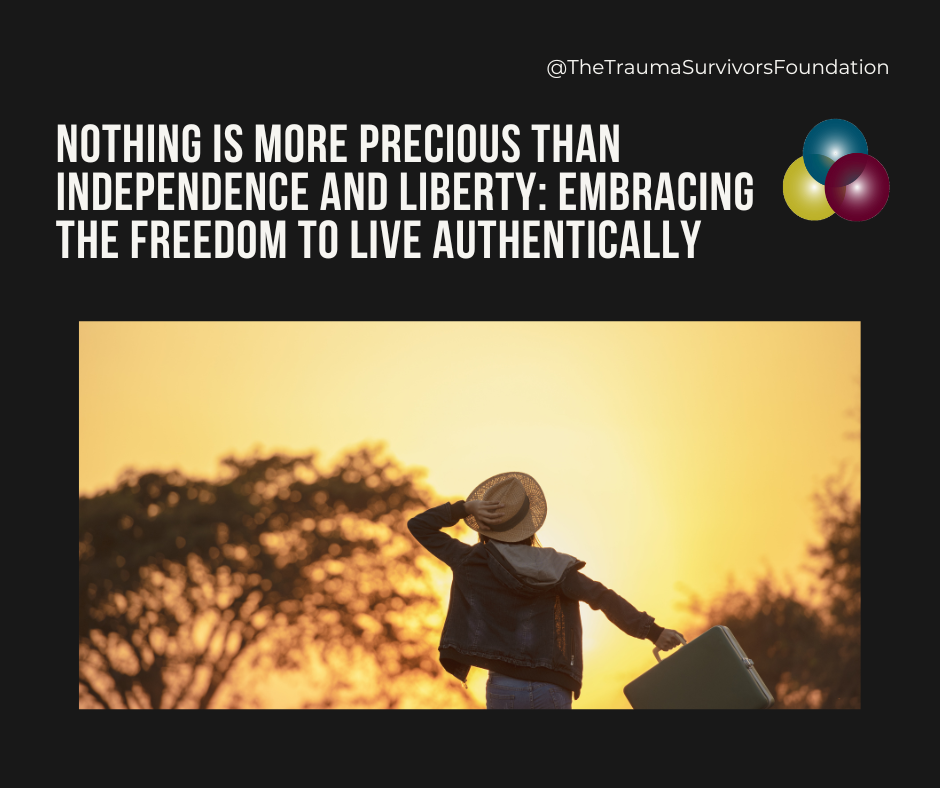 Nothing is More Precious Than Independence and Liberty: Embracing the Freedom to Live Authentically