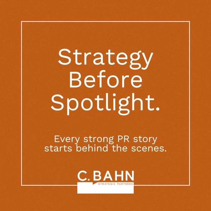 Orange background with white text reading "Strategy Before Spotlight. Every strong PR story starts behind the scenes." and the logo of C. BAHN Strategic Partners.