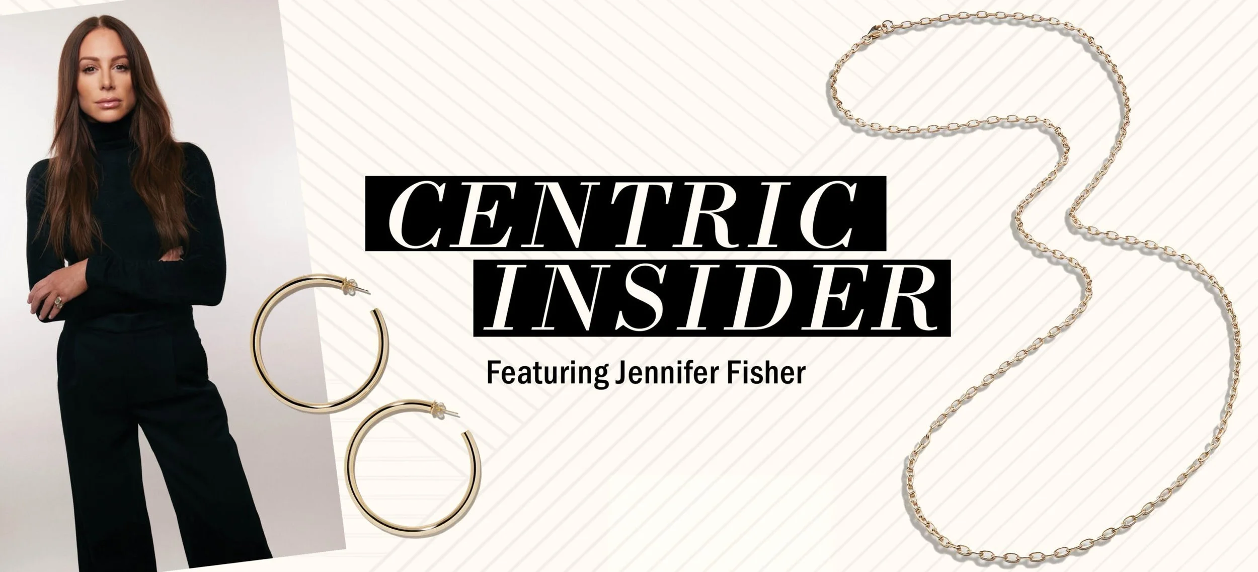 CENTRIC INSIDER: FEATURING JENNIFER FISHER, FOUNDER AND CREATIVE DIRECTOR