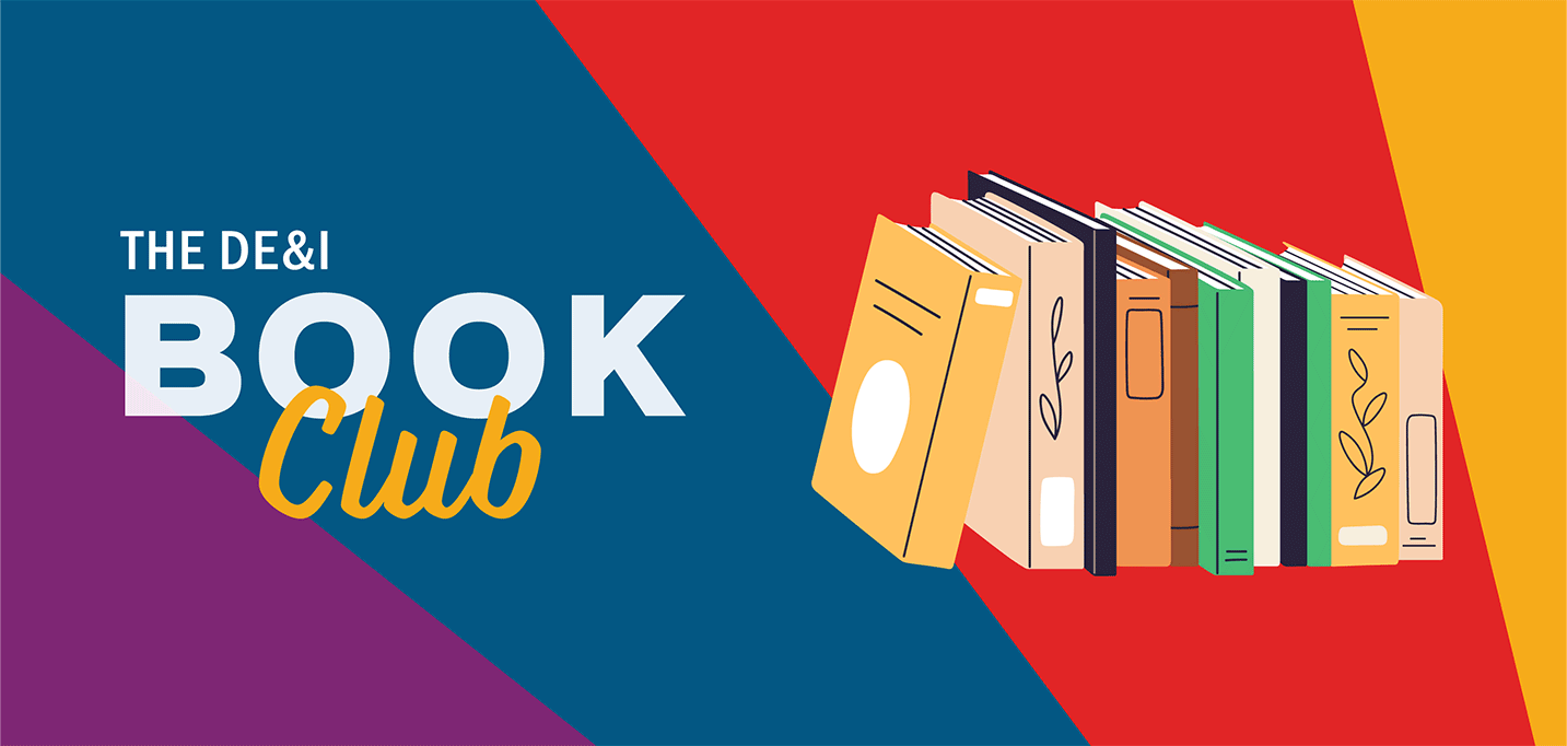 DE&I BOOK CLUB CREATES SAFE SPACE FOR LEARNING AND DISCUSSION