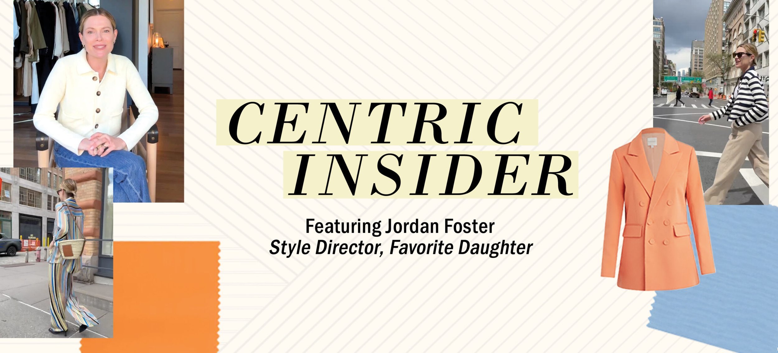 CENTRIC INSIDER: FEATURING JORDAN FOSTER, STYLE DIRECTOR OF FAVORITE DAUGHTER