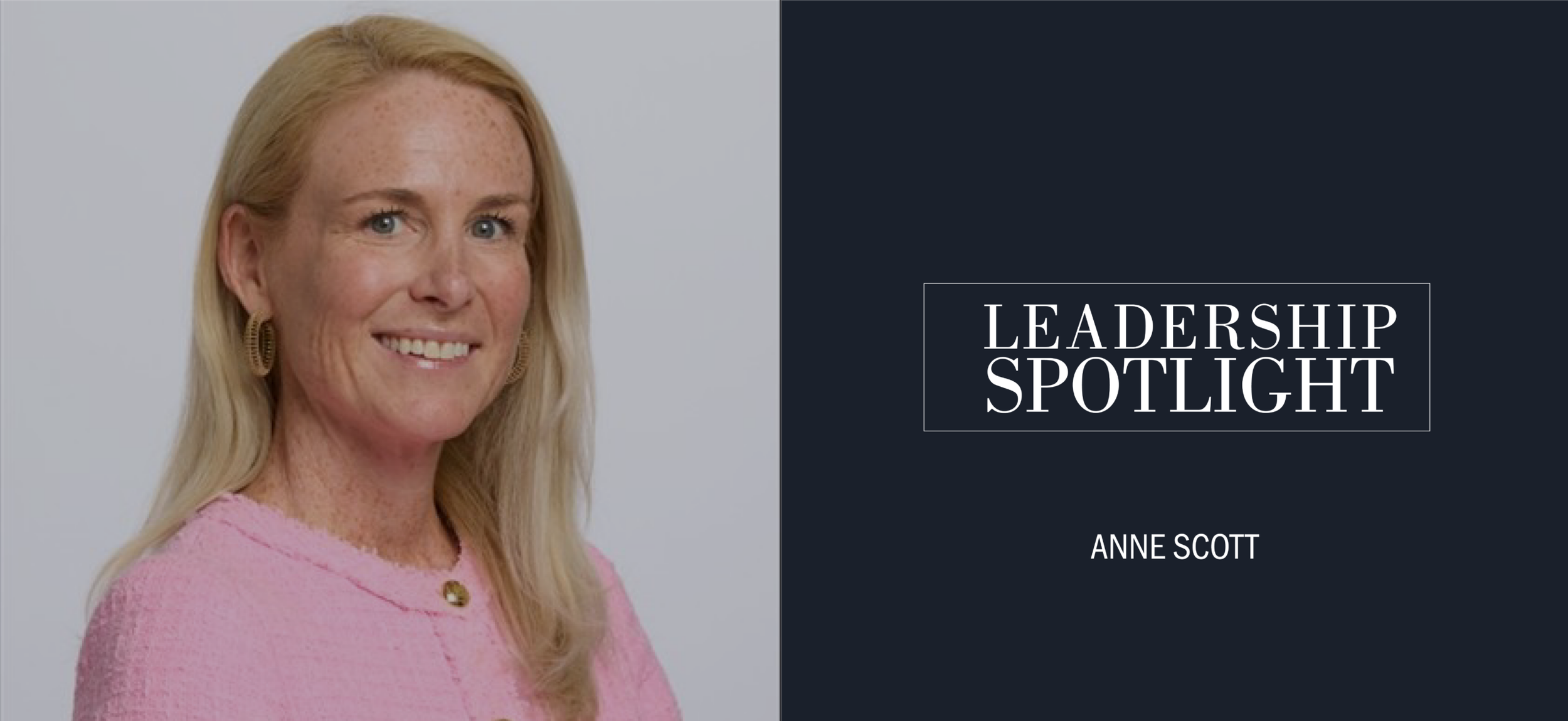 LEADERSHIP SPOTLIGHT SERIES: AN INTERVIEW WITH ANNE