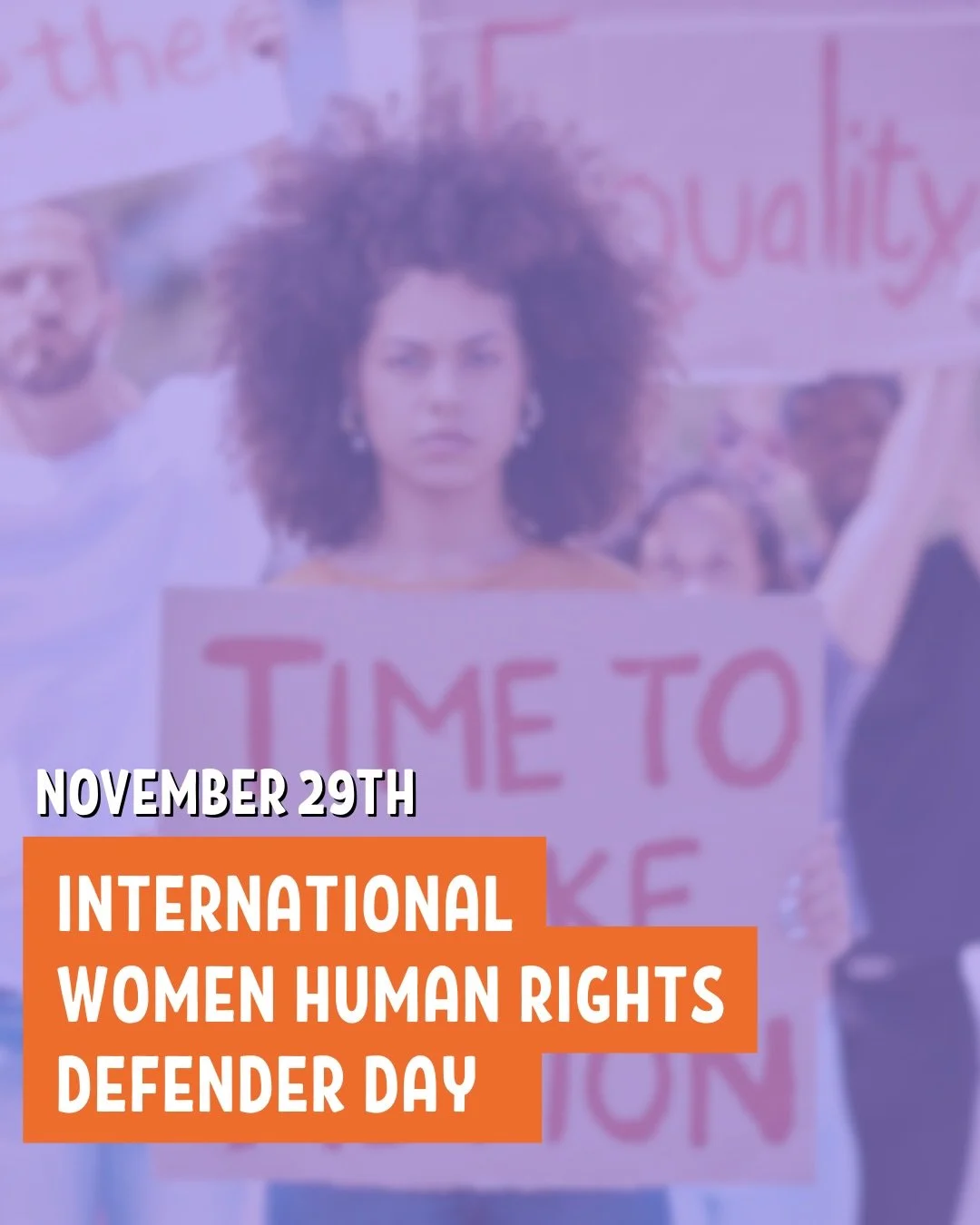 Today, November 29th, is International Women Human Rights Defender Day - part of the United Nations 16 Days of Activism.

This day is to honour and recognize the work of women defenders who advocate for human rights. The day highlights their crucial 
