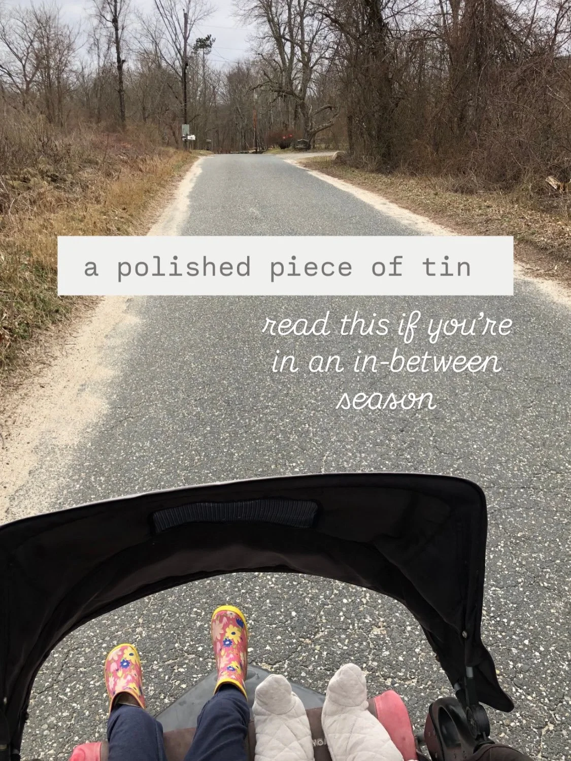 waiting feels like the color gray.

waiting for
healing
a home
a relationship
a baby
community
answers
or just for the sun to shine again &mdash;

it can all make time feel muddy and make joy feel hard to reach

I wrote these words a couple of winter