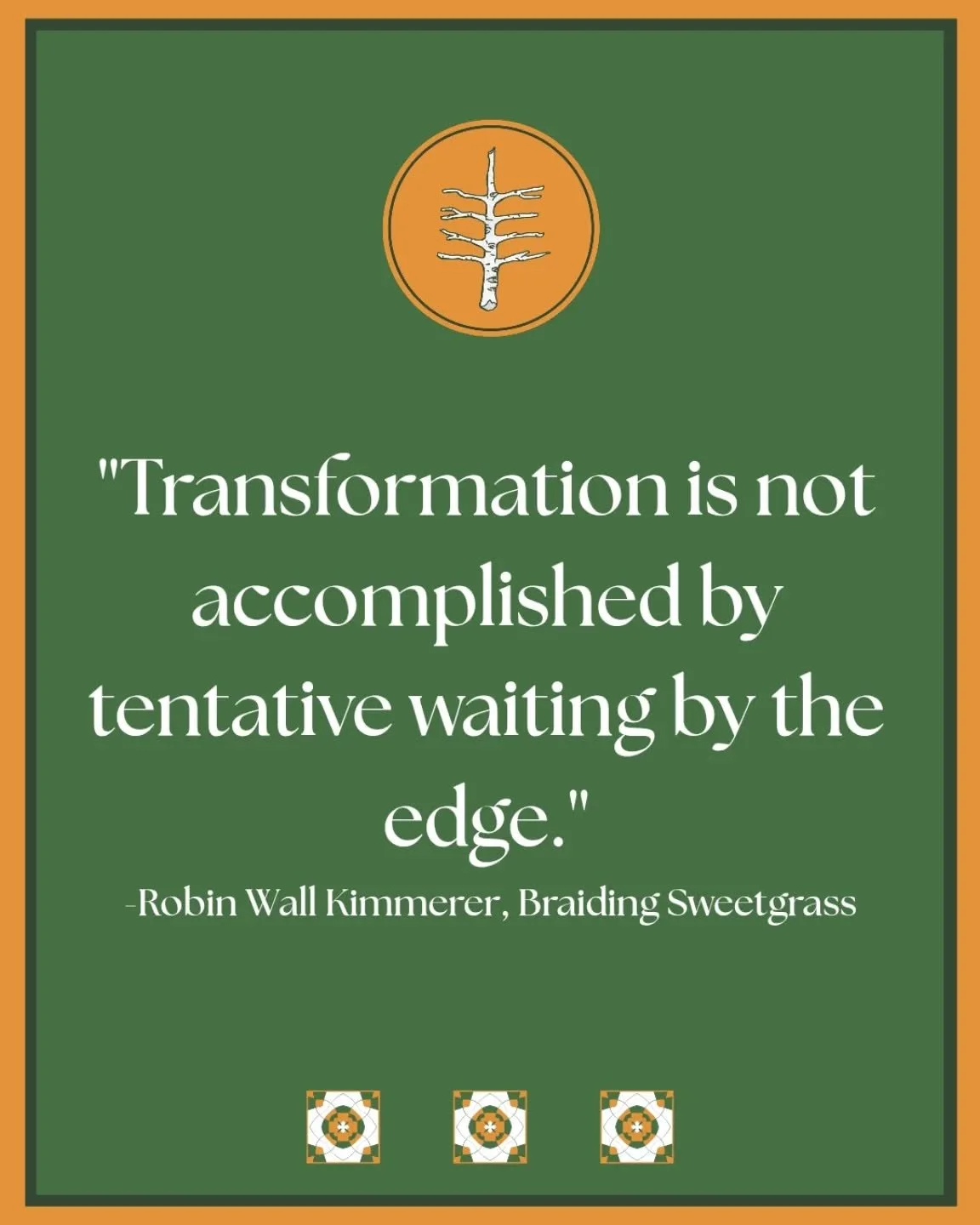 "Transformation is not accomplished by tentative waiting by the edge." -Robin Wall Kimmerer, Braiding Sweetgrass

Re-listening to this book, I was struck by Robin&rsquo;s story about trying to restore her pond without stepping in the muck. 